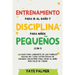 Entrenamiento para ir al baño y disciplina para niños pequeños (2 en 1): La guía para Liberarte de los Pañales Sucios en 7 días. Estrategias de crianz