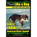 American Water Spaniel, American Water Spaniel Training AAA AKC: Think Like a Dog, but Don't Eat Your Poop! American Water Spaniel Breed Expert Traini