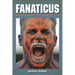 Fanaticus: Mischief and Madness in the Modern Sports Fan