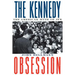 The Kennedy Obsession: The American Myth of JFK