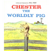 Chester the Worldly Pig