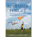 Remember To Forget: An Inspiring True Story of Triumph over Trauma