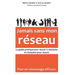 Jamais sans mon réseau: Le guide pratique pour réussir à réseauter, et réseauter pour réussir