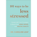 101 Ways to Be Less Stressed: Simple Self-Care Strategies to Boost Your Mind, Mood, and Mental Health