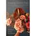 Feeling God in Pain: A 7-Day Devotional on Seeing God's Work in the Midst of Suffering