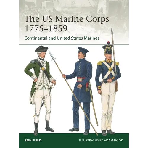 The US Marine Corps 1775-1859: Continental and United States Marines