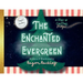 The Enchanted Evergreen: A Story of Christmas Magic