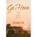 Go Home: A Guide to Achieving Your Goals While Dealing with Life's Inconveniences
