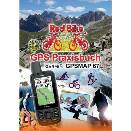 GPS Praxisbuch Garmin GPSMAP 67: Das Handbuch für Wanderer, Alpinisten & MTBiker