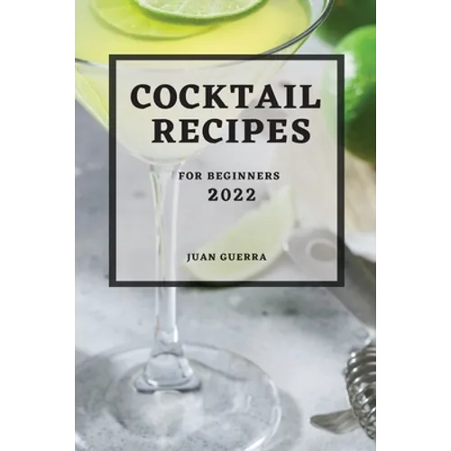 Cocktail Recipes 2022: For Beginners