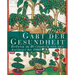 Gart Der Gesundheit: Botanik Im Buchdruck Von Den Anfangen Bis 1800