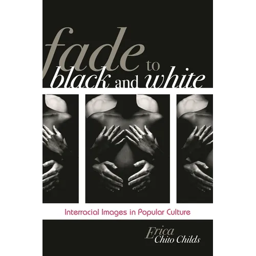 Fade to Black and White: Interracial Images in Popular Culture