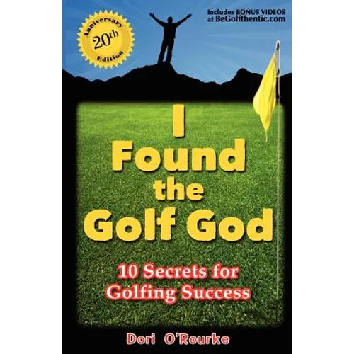 I Found the Golf God: 10 Secrets for Golfing Success