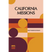 California Missions: A Guide To The Historic Trails Of The Padres, Foreword By Rexford Newcomb