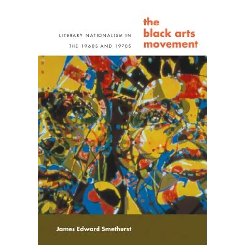 The Black Arts Movement: Literary Nationalism in the 1960s and 1970s