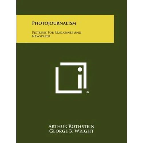 Photojournalism: Pictures for Magazines and Newspaper