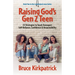 Raising God's Gen Z Teen: 33 Strategies to Teach Teenagers Self-Reliance, Confidence, and Responsibility