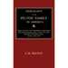 Genealogy of the Pelton Family in America. Being a Record of the Descendants of John Pelton Who Settled in Boston, Mass., About 1630-1632, and Died in