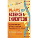 Plays of Science & Invention: 21 Fascinating Scenes for the Classroom or Stage