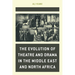 The Evolution of Theatre and Drama in the Middle East and North Africa