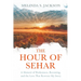 The Hour of Sehar: A Memoir of Brokenness, Becoming, and the Love that Rewrote My Story