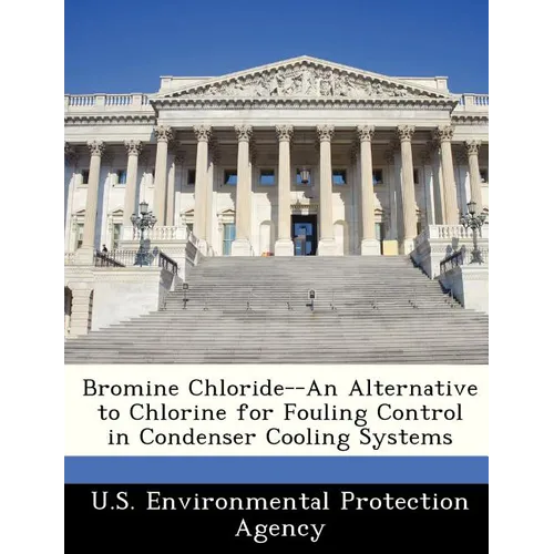 Bromine Chloride--An Alternative to Chlorine for Fouling Control in Condenser Cooling Systems