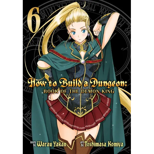 How to Build a Dungeon: Book of the Demon King Vol. 6