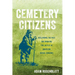 Cemetery Citizens: Reclaiming the Past and Working for Justice in American Burial Grounds