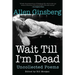 Wait Till I'm Dead: Uncollected Poems