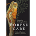 Corpse Care: Ethics for Tending the Dead
