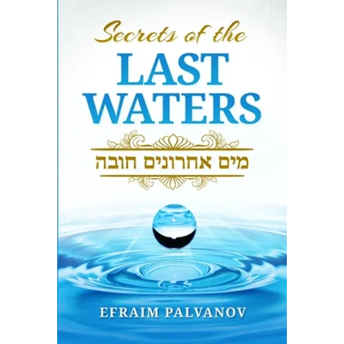 Secrets of the Last Waters (Mayim Achronim Chova)