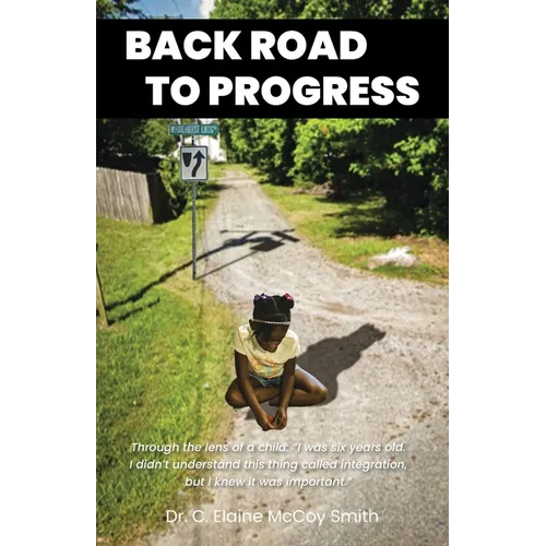 Back Road to Progress: Documented Accounts of the Historical Civil Rights Movement in the United States and Its Impact on One Family's Decision to Eng