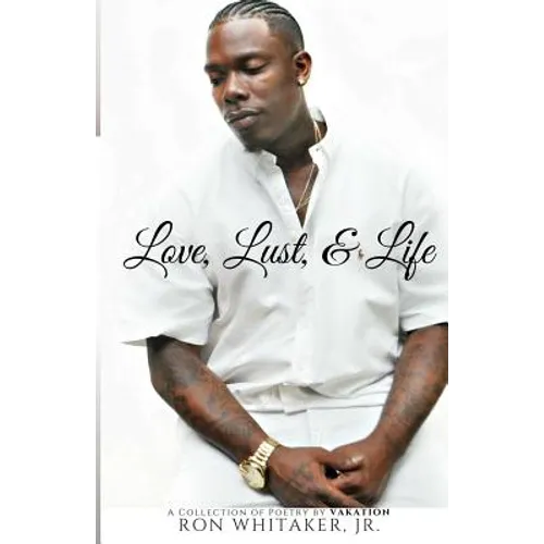 Love, Lust, & Life