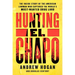 Hunting El Chapo: The Inside Story of the American Lawman Who Captured the World's Most-Wanted Drug Lord