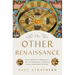 The Other Renaissance: From Copernicus to Shakespeare: How the Renaissance in Northern Europe Transformed the World