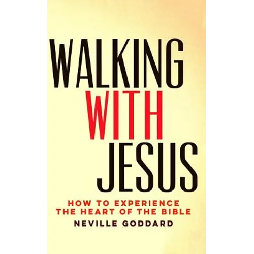 Walking With Jesus: How to Experience the Heart of the Bible