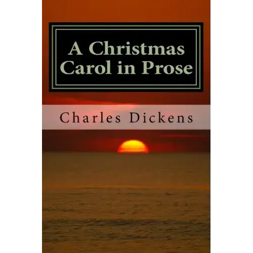 A Christmas Carol in Prose: Being a Ghost Story of Christmas