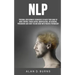 Nlp: Personal Development Techniques to Raise Your Game of Mind Control Visualization, Manipulation, Influencing, persuasio