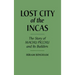 Lost City of the Incas: The Story of Machu Picchu and Its Builders