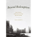 Beyond Redemption: Race, Violence, and the American South after the Civil War