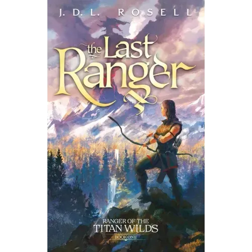 The Last Ranger: Ranger of the Titan Wilds, Book 1