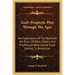 God's Prophetic Plan Through the Ages: An Explanation of the Beckwith Art Chart of Bible History and Prophecy, a Bible Course from Genesis to Revelati