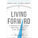 Living Forward: A Proven Plan to Stop Drifting and Get the Life You Want