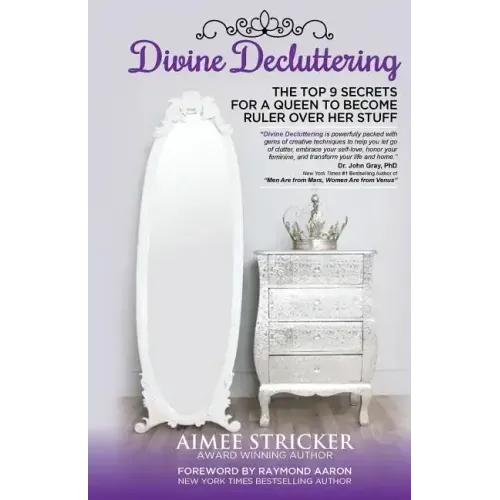 Divine Decluttering: The Top 9 Secrets For A Queen To Become Ruler Over Her Stuff