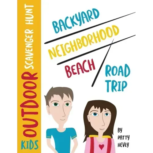 Kids Outdoor Scavenger Hunt: Backyard, Neighborhood, Beach and Road Trip