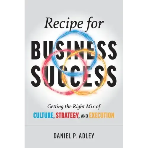 Recipe for Business Success: Getting the Right Mix of Culture, Strategy, and Execution