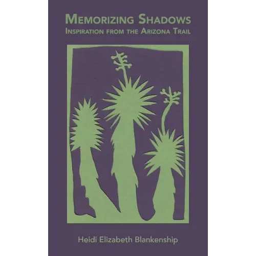 Memorizing Shadows: Inspiration from the Arizona Trail