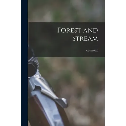 Forest and Stream; v.54 (1900)