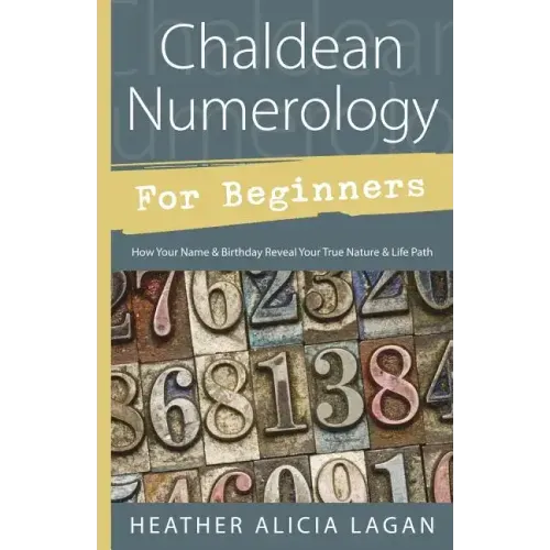 Chaldean Numerology for Beginners: How Your Name & Birthday Reveal Your True Nature & Life Path