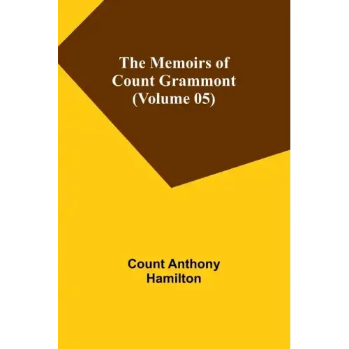 The Memoirs of Count Grammont (Volume 05)
